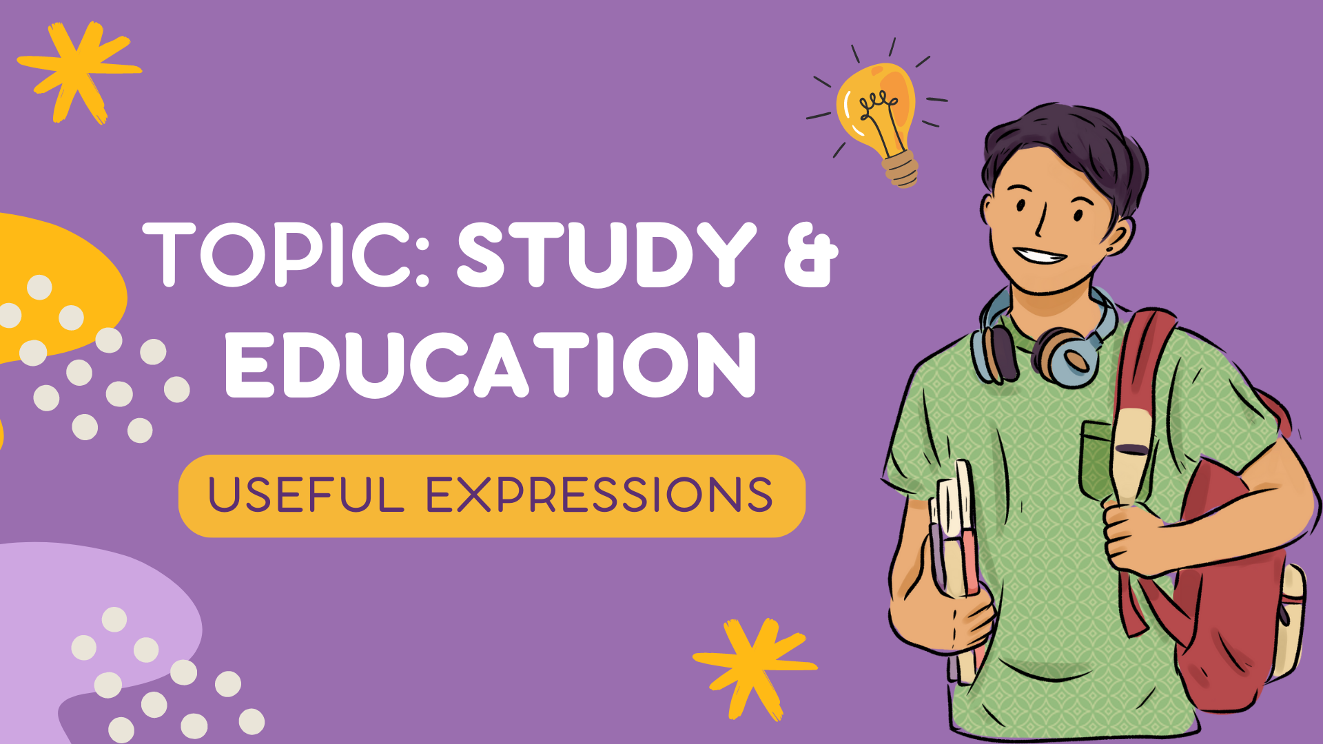 USEFUL EXPRESSIONS cho chủ đề STUDY & EDUCATION