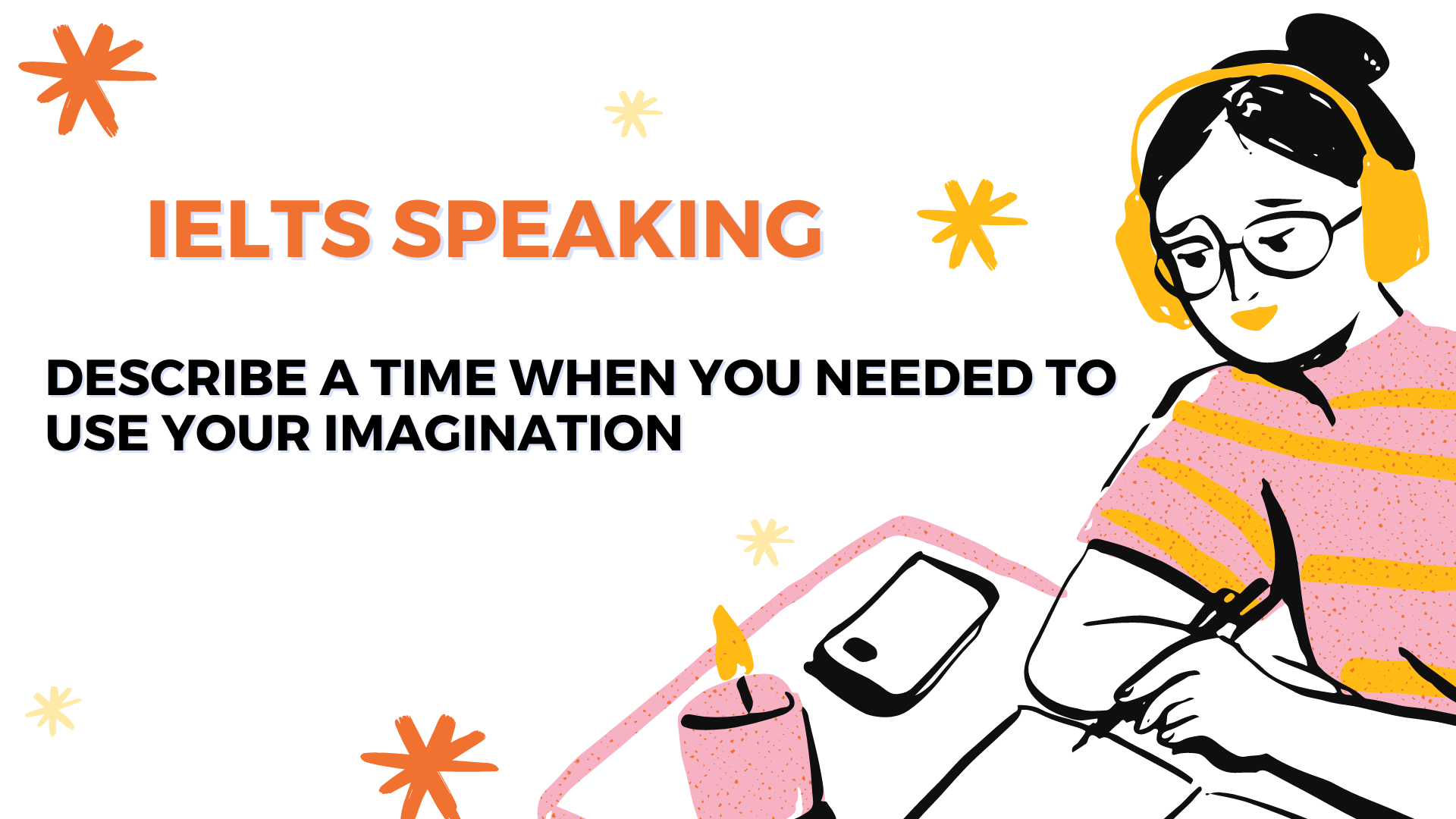 IELTS SPEAKING: Describe a time when you needed to use your imagination