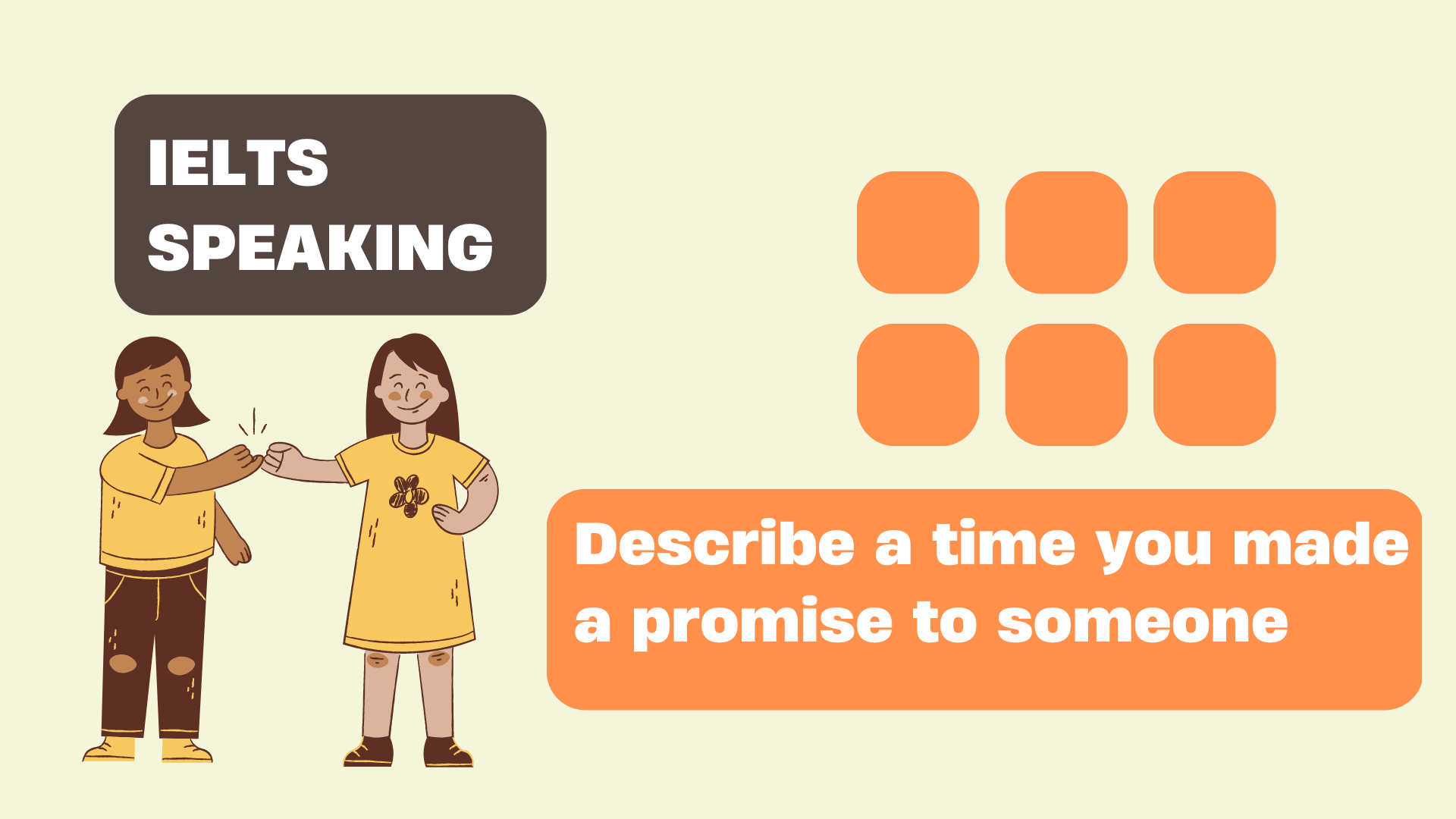 IELTS SPEAKING PART 2: Describe a time you made a promise to someone