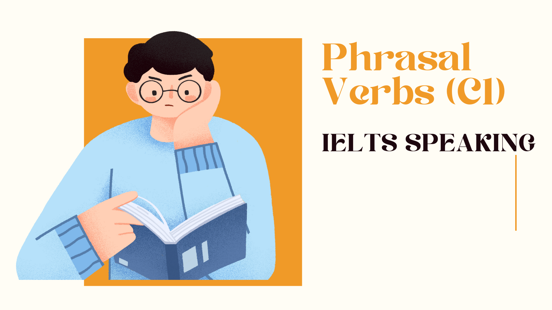 Phrasal Verbs trình độ nâng cao (C1) dùng trong phần IELTS SPEAKING