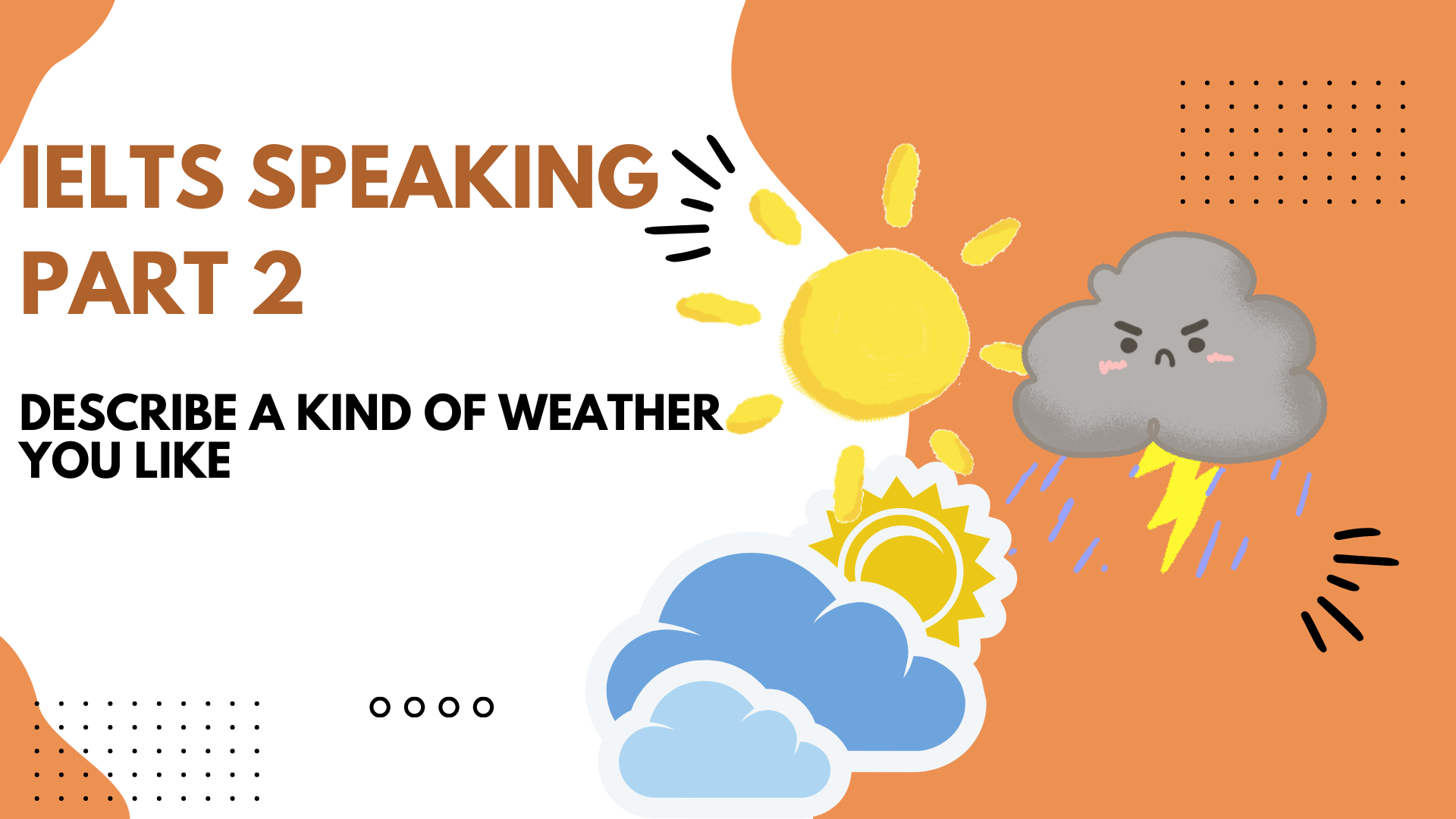 IELTS SPEAKING PART 2: Describe a kind of weather you like