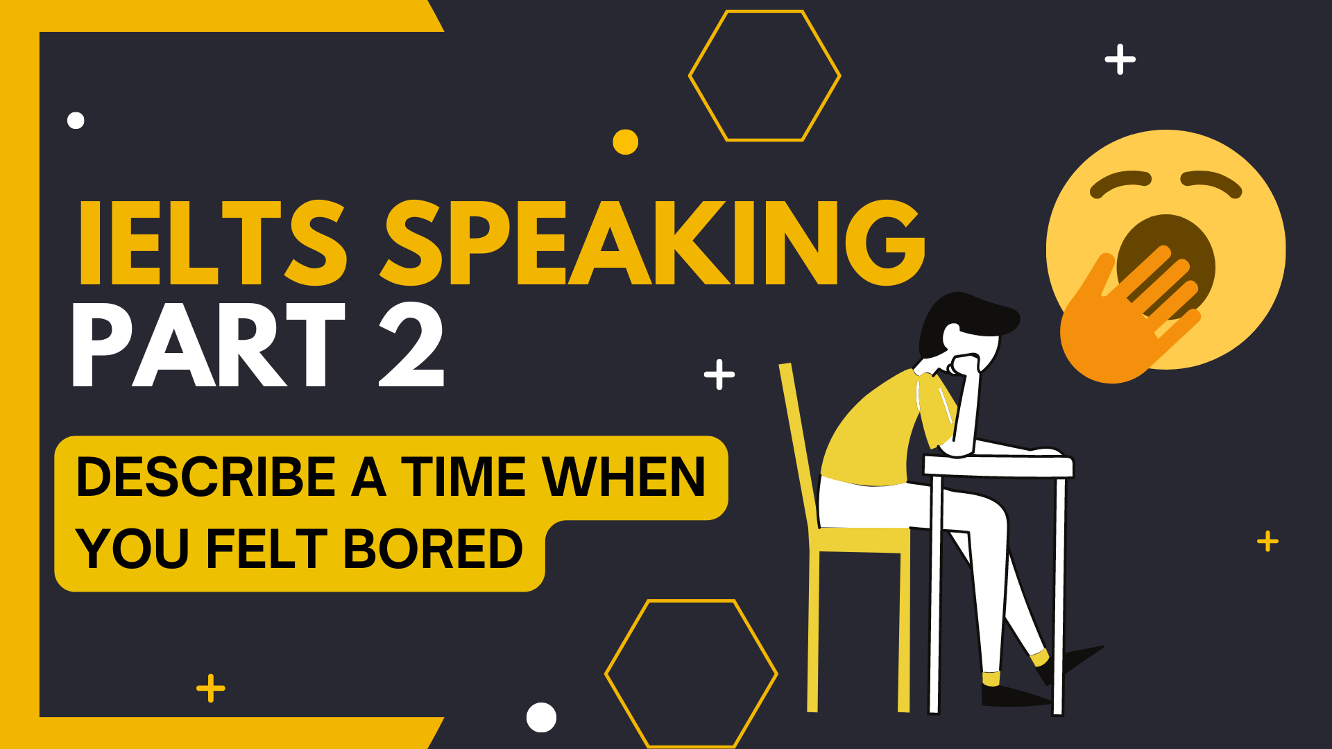 IELTS SPEAKING PART 2: Describe a time when you felt bored