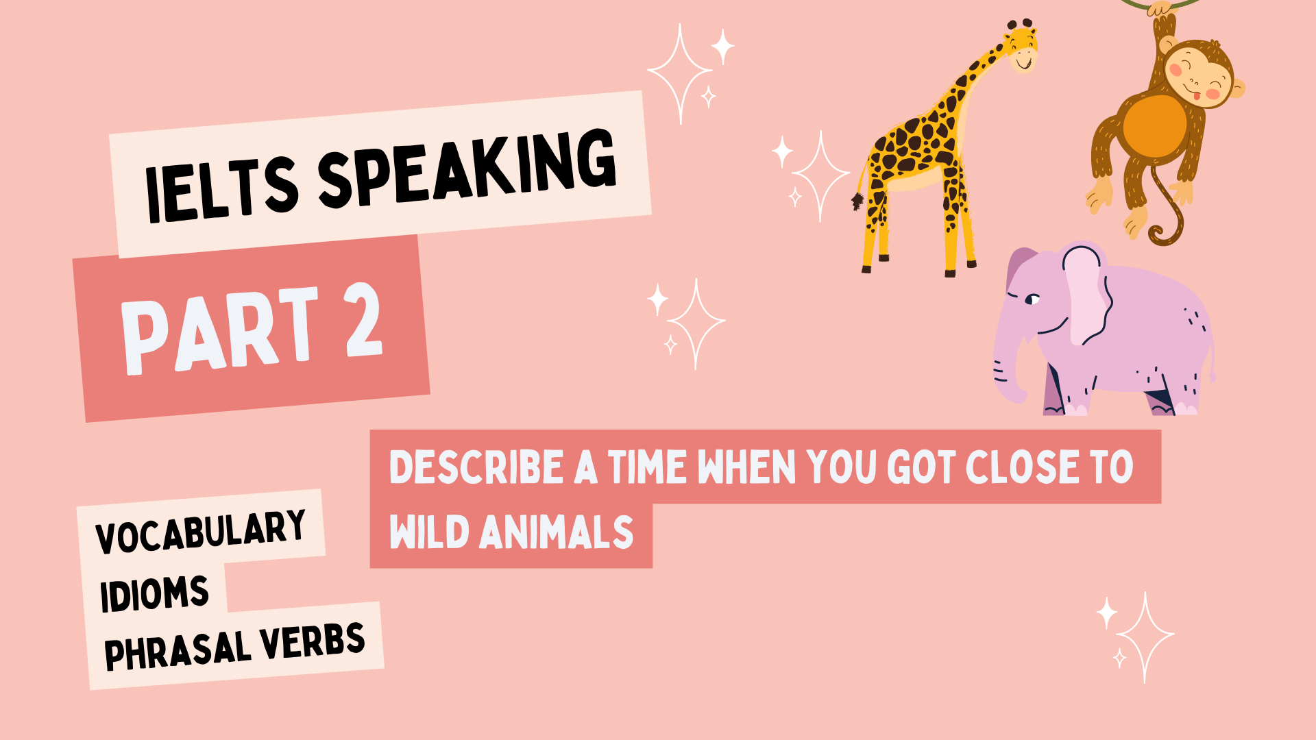 IELTS SPEAKING PART 2: Describe a time when you got close to wild animals