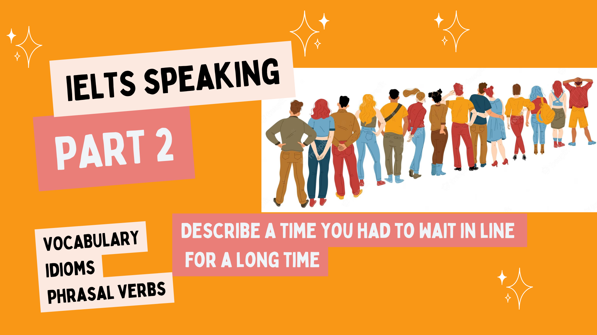 IELTS SPEAKING PART 2: Describe a time you had to wait in line (queue) for a long time
