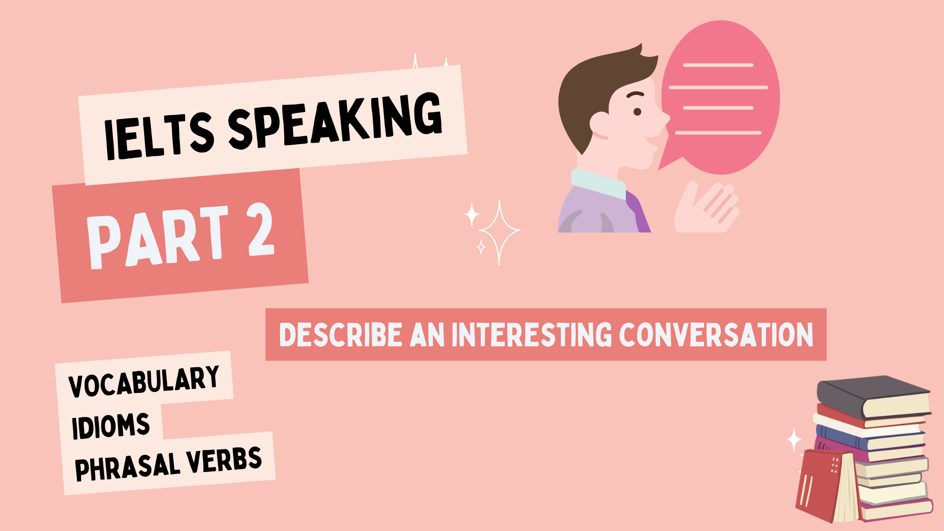 IELTS SPEAKING PART 2: Describe an interesting conversation