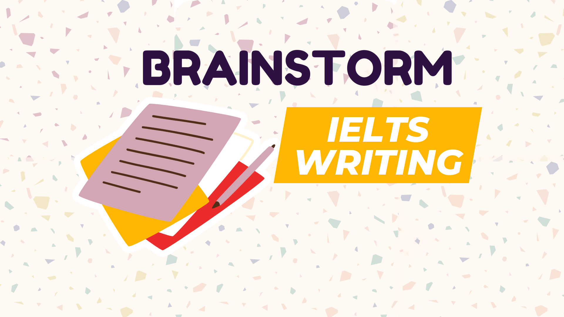 IELTS Writing Task 2: Brainstorm and Organize Ideas