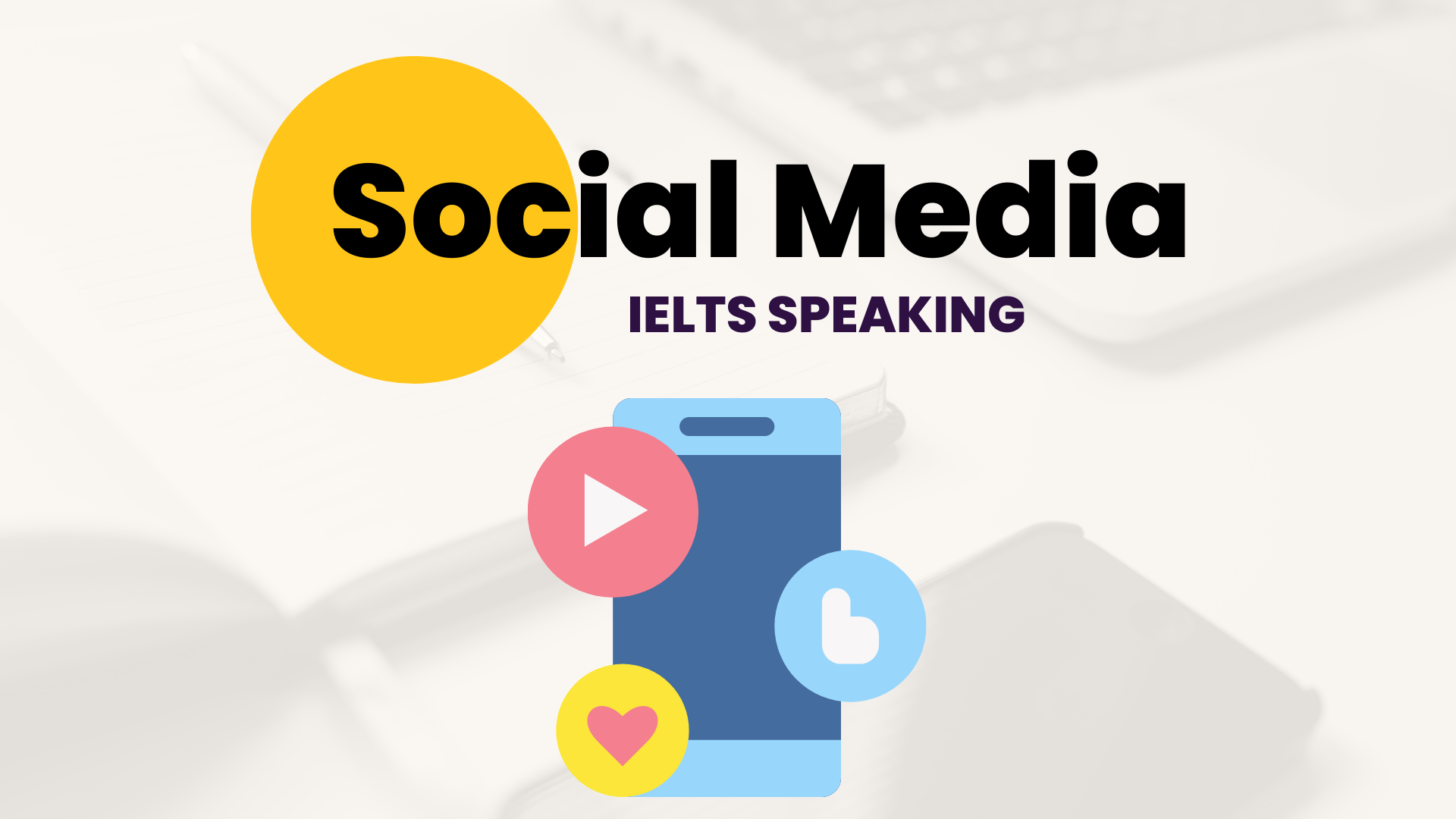 TOPIC: SOCIAL MEDIA | Từ vựng và ideas IELTS Speaking Part 1
