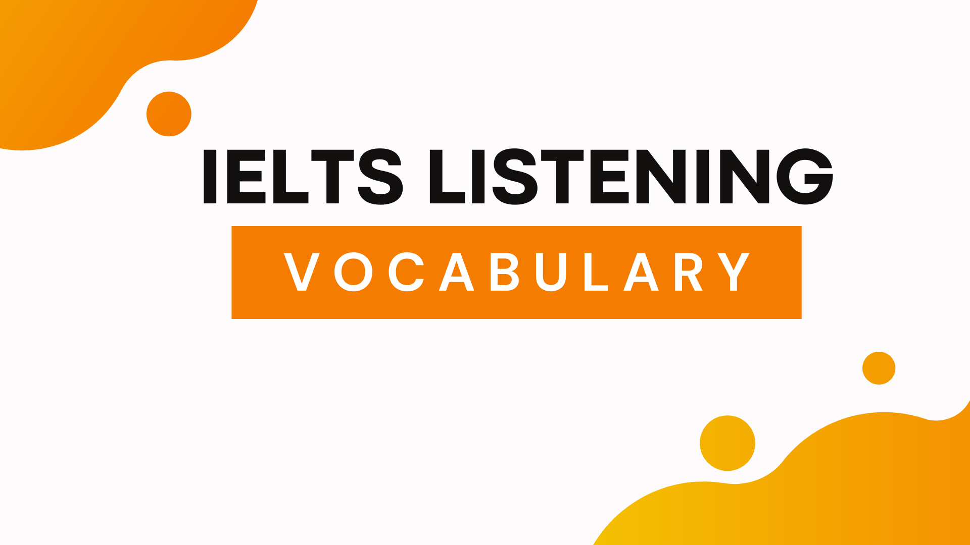 IELTS Listening: Từ Vựng Trong CAMBRIDGE IELTS 9 – Test 1