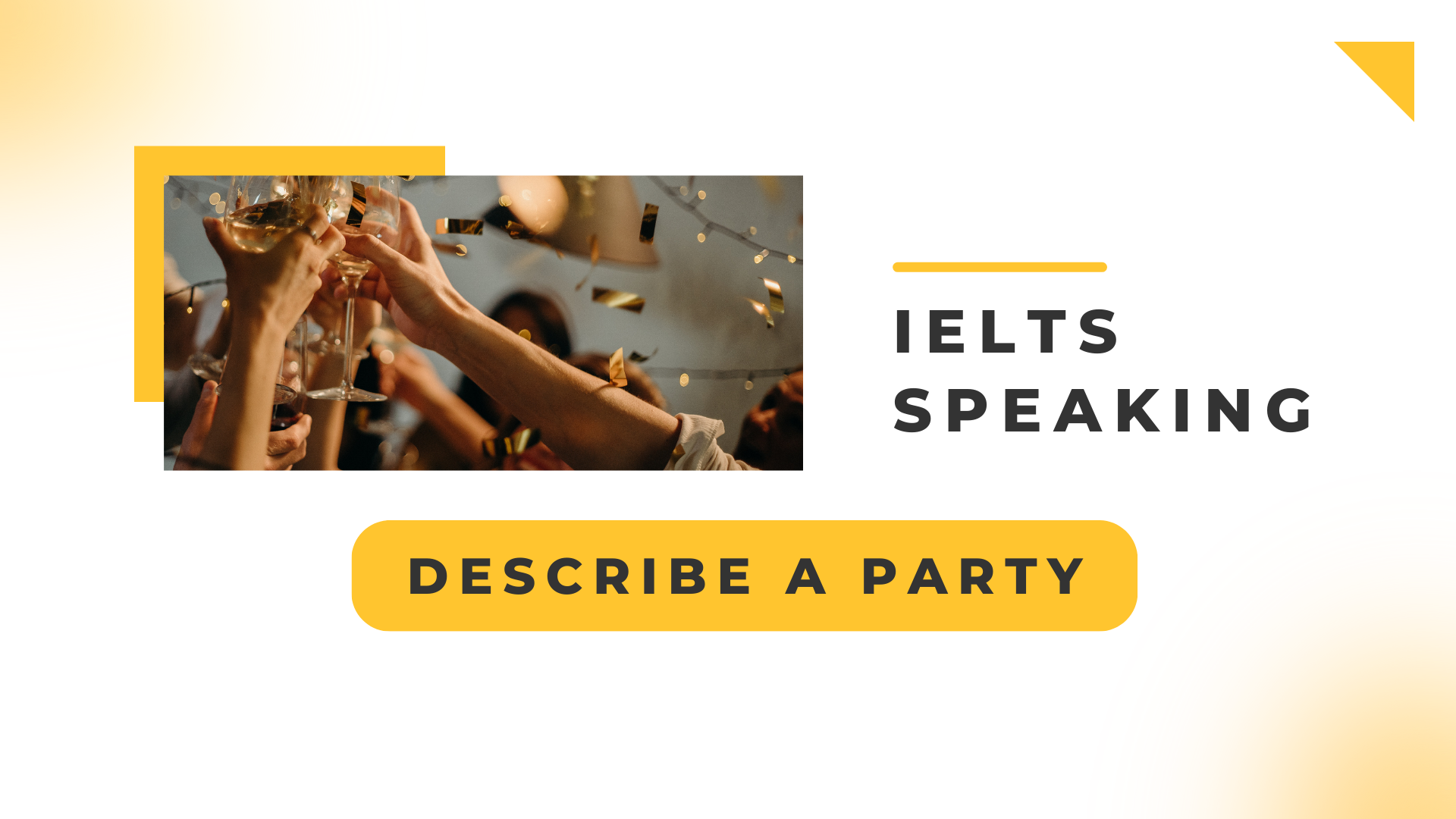 IELTS SPEAKING: Describe a party that you enjoyed