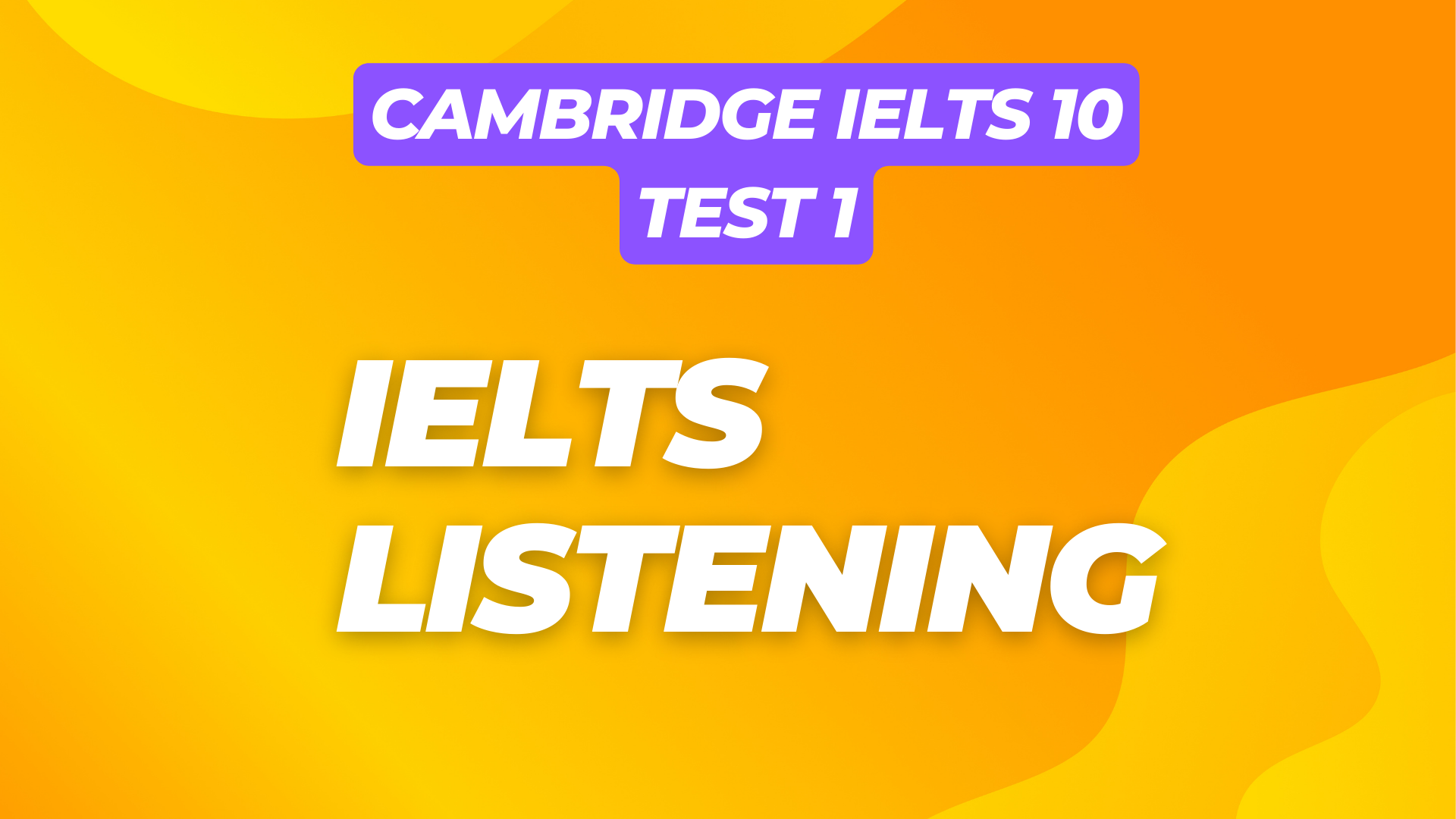 IELTS Listening: Từ Đồng Nghĩa Trong CAMBRIDGE IELTS 10 – Test 1